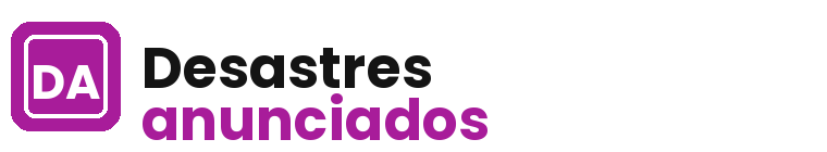 Desastres Anunciados